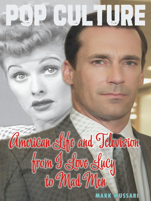 Title details for American Life and Television from I Love Lucy to Mad Men by Mark Mussari - Available